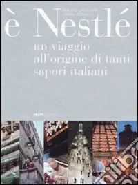 Economico E Nestlé. Un viaggio all‘origine di tanti sapori italiani