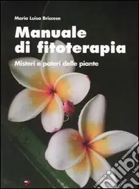 Offerta Manuale di fitoterapia. Misteri e poteri delle piante
