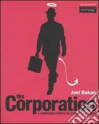 The corporation. La patologica ricerca del profitto e del potere Direttamente Dal Produttore