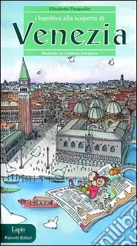 Vendita Finale I bambini alla scoperta di Venezia. Ediz. illustrata