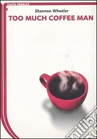 Too much coffee man Promozione Esclusiva