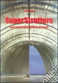 Promozione Superstrutture. Le più grandi opere moderne nel mondo