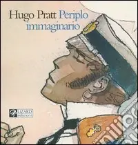 Hugo Pratt. Periplo immaginario. Acquarelli 1965-1995. Catalogo dellamostra (Siena, 24 marzo-28 agosto 2005). Ediz. italiana, francese e inglese Scelto Dai Clienti