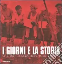 I giorni e la storia. Le migliori immagini dell‘archivio Bettmann. Ediz. illustrata Occasione