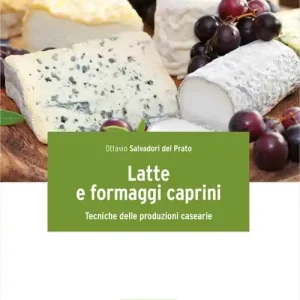 Latte e formaggi caprini. Tecniche delle produzioni casearie Nuova Collezione
