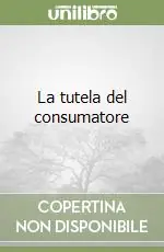 La tutela del consumatore Più Venduto