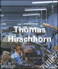 Thomas Hirschhorn. Ediz. inglese Consegna Rapida