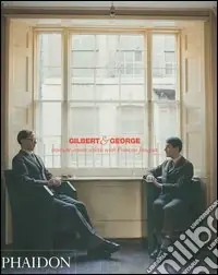 Quantità Limitata Gilbert & George. Intimate conversations with François Jonquet. Ediz. illustrata