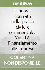 Offerta Del Giorno I nuovi contratti nella prassi civile e commerciale. Vol. 12 Finanziamento alle imprese