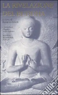 La rivelazione del Buddha. I testi antichi-Il grande veicolo Quantità Limitata