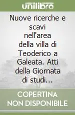 Offerta Del Giorno Nuove ricerche e scavi nell‘area della villa di Teoderico a Galeata. Atti della Giornata di studi (Ravenna, 26 marzo 2002)
