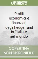 Profili economici e finanziari degli hedge fund in Italia e nel mondo Offerta Limitata