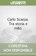 Spedito Oggi Carlo Scarpa. Tra storia e mito