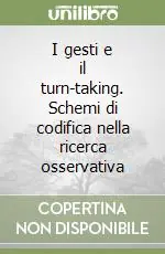 I gesti e il turn-taking. Schemi di codifica nella ricerca osservativa Offerta Del Giorno