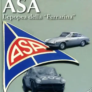ASA. L‘epopea della «Ferrarina». Ediz. illustrata Consegna Rapida