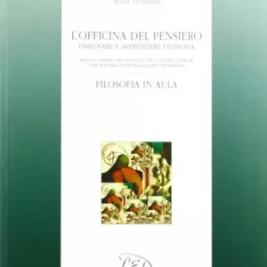 Nuova Collezione L‘officina del pensiero. Insegnare e apprendere filosofia. Manuale-laboratorio didattico... Filosofia in aula. Guida per l‘insegnante
