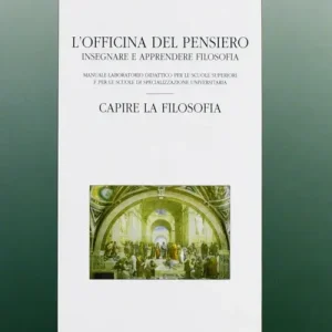 Super Prezzo L‘officina del pensiero. Insegnare e apprendere filosofia. Manuale-laboratorio didattico... Capire la filosofia. Con CD-ROM