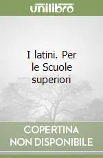 I latini. Per le Scuole superiori Miglior Prezzo