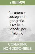 Recupero e sostegno in geografia. Livello 2. Schede per l‘alunno Ultima Occasione