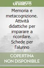 Super Prezzo Memoria e metacognizione. Attività didattiche per imparare a ricordare. Schede per l‘alunno