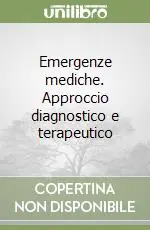 Emergenze mediche. Approccio diagnostico e terapeutico Affare