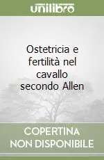 Ostetricia e fertilità nel cavallo secondo Allen Ordina Subito