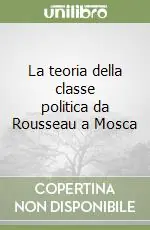 A Buon Prezzo La teoria della classe politica da Rousseau a Mosca