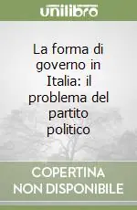 La forma di governo in Italia il problema del partito politico Compra Adesso