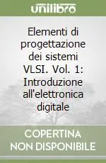 Vendita Finale Elementi di progettazione dei sistemi VLSI. Vol. 1 Introduzione all‘elettronica digitale