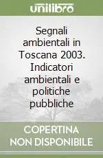 Segnali ambientali in Toscana 2003. Indicatori ambientali e politiche pubbliche Promozione