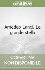 Affare Amedeo Lanci. La grande stella