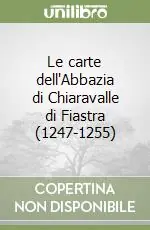 Affare Le carte dell‘Abbazia di Chiaravalle di Fiastra (1247-1255)