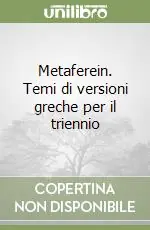 Metaferein. Temi di versioni greche per il triennio Più Venduto