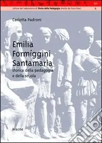 Emilia Formigini Santamaria, storica della pedagogia e della scuola Pagamento Sicuro