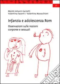 Infanzia e adolescenza Rom. Osservazioni sulle nozioni corporee e sessuali Nuovo Arrivo