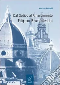 Direttamente Dal Produttore Dal Gotico al Rinascimento. Filippo Brunelleschi. Lezioni