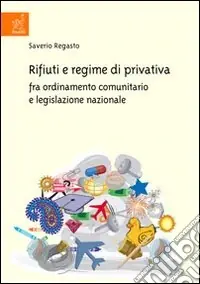 Professionale Rifiuti e regime di privativa fra ordinamento comunitario e legislazione nazionale