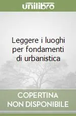 Popolare Leggere i luoghi per fondamenti di urbanistica