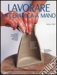 Lavorare la ceramica a mano Solo Oggi
