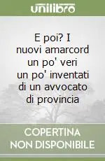 E poi? I nuovi amarcord un po‘ veri un po‘ inventati di un avvocato di provincia Ultimissimo Modello