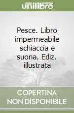 Offerta Lampo Pesce. Libro impermeabile schiaccia e suona. Ediz. illustrata