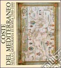 Miglior Prezzo Coste del Mediterraneo nella cartografia europea. 1500-1900