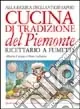 Cucina di tradizione del Piemonte. Alla ricerca degli antichi sapori. Ricettario a fumetti Più Venduto