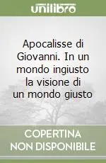 Apocalisse di Giovanni. In un mondo ingiusto la visione di un mondo giusto Promozione