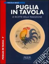 Nuova Collezione Puglia in tavola. Le ricette della tradizione