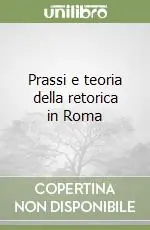 Compra Online Prassi e teoria della retorica in Roma