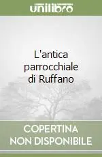 L‘antica parrocchiale di Ruffano Ultime Pezzi