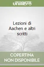 Lezioni di Aachen e altri scritti Solo Oggi