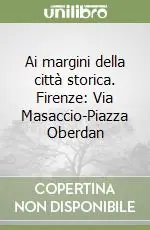 Compra Online Ai margini della città storica. Firenze Via Masaccio-Piazza Oberdan