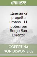 Itinerari di progetto urbano. 11 ipotesi per Borgo San Lorenzo Ordina Subito